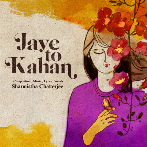 Album Jaye to Kahan from Sharmistha Chatterjee