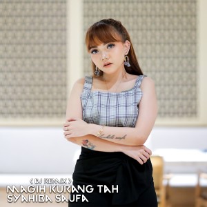 ดาวน์โหลดและฟังเพลง Magih Kurang Tah (Dj Remix) พร้อมเนื้อเพลงจาก Syahiba Saufa