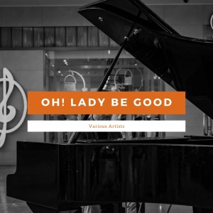 Album Oh! Lady Be Good from Various