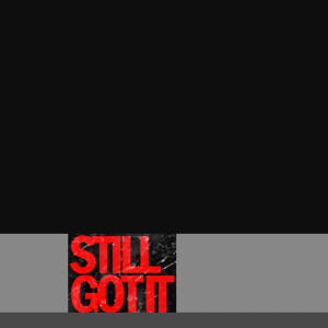 ดาวน์โหลดและฟังเพลง Still Got It (Explicit) พร้อมเนื้อเพลงจาก Still Got It for Ya