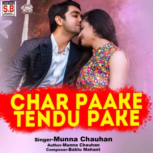 Listen to Char Paake Tendu Pake song with lyrics from Munna Chauhan