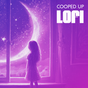 Lo-fi Chill Zone的专辑Cooped Up Lofi