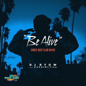 收聽DJ RYOW的Be Alive (Space Dust Club Remix) (Explicit) (Space Dust Club Remix|Explicit)歌詞歌曲