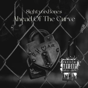 Dengarkan lagu Ahead Of The Curve (Explicit) nyanyian 8ighty6ixBones dengan lirik
