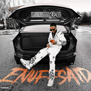 Rubberband OG的專輯Enuff Said (Explicit)