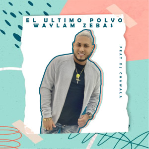 Listen to El Ultimo Polvo song with lyrics from Waylam Zebas
