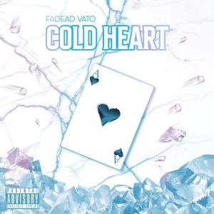 Fadead Vato的專輯Cold Heart (Explicit)