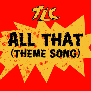 TLC的專輯All That (Theme Song)
