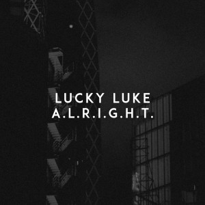 收聽Lucky Luke的A.L.R.I.G.H.T.歌詞歌曲