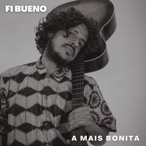 Fi Bueno的專輯A Mais Bonita