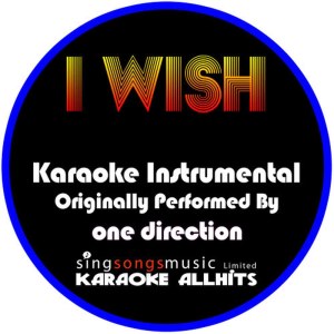收聽Karaoke All Hits的I Wish (Originally Performed By One Direction) (Instrumental Version)歌詞歌曲