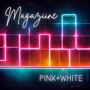 Magaziine的專輯Pink + White