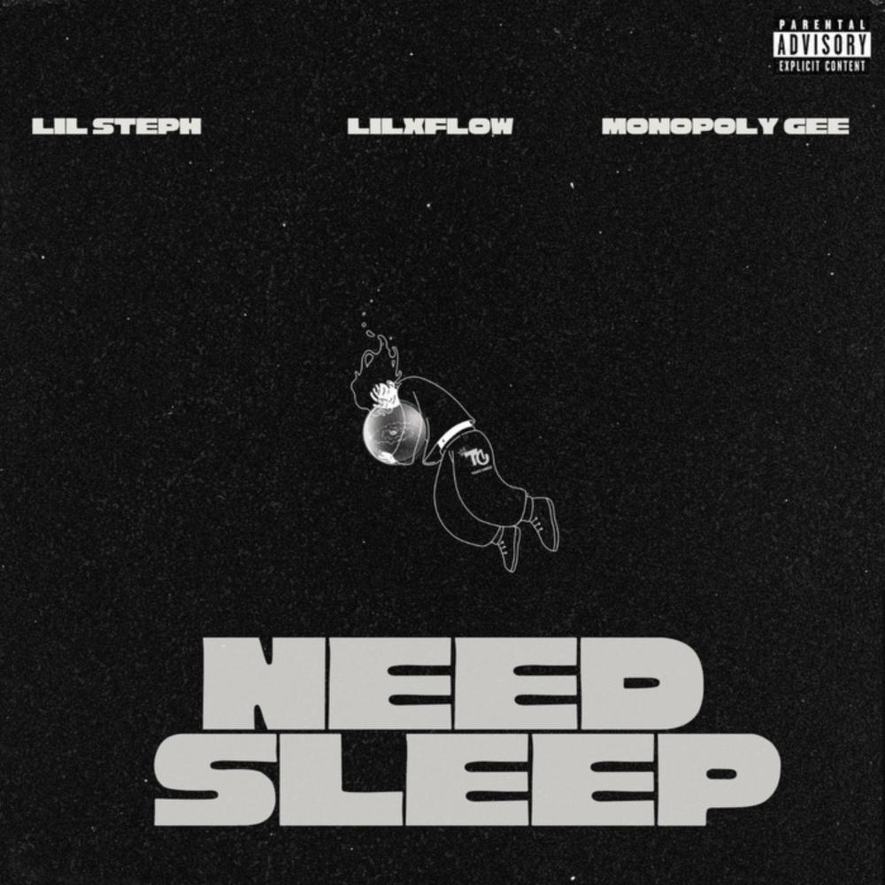NEED SLEEP (feat. Lil Steph & Monopoly Gee) (Explicit)