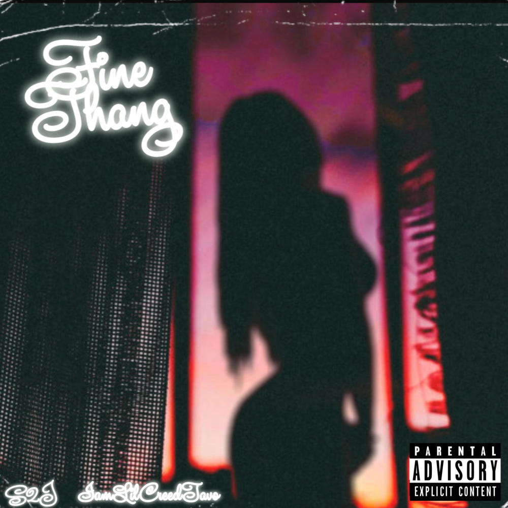 Fine Thang (feat. S2J & IamLilCREEDTAVO) (Explicit)
