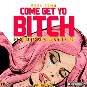 Listen to Come Get Yo Bitch (Explicit) song with lyrics from Kool John