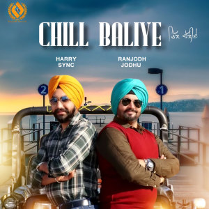 Listen to Chill Baliye song with lyrics from Ranjodh Jodhu