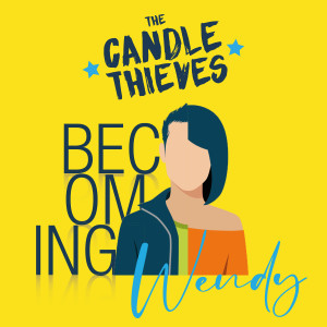 Dengarkan Becoming Wendy (Explicit) lagu dari The Candle Thieves dengan lirik