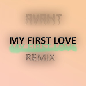 Avant的專輯MY FIRST LOVE (Kek'star's Remix)
