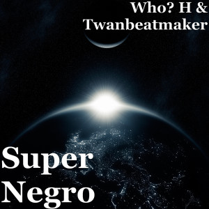 Dengarkan Super Negro (Explicit) lagu dari Who? H dengan lirik