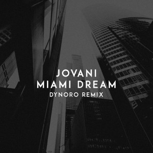 ดาวน์โหลดและฟังเพลง Miami Dream (Dynoro Remix) พร้อมเนื้อเพลงจาก Jovani