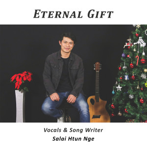ดาวน์โหลดและฟังเพลง Eternal Gift พร้อมเนื้อเพลงจาก Salai Htun Nge