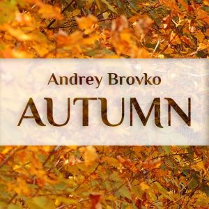 Listen to Autumn song with lyrics from Andrey Brovko