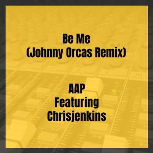 Listen to Be Me (Explicit) (Johnny Orcas Remix|Explicit) song with lyrics from AAP