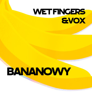 收聽Wet Fingers的Bananowy 2021 (Club Edit)歌詞歌曲