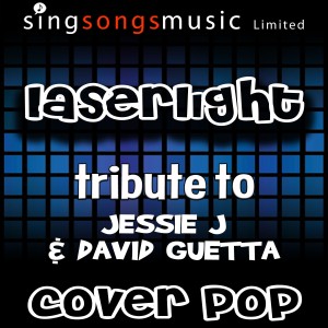 ดาวน์โหลดและฟังเพลง Laserlight (Tribute to Jessie J & David Guetta) พร้อมเนื้อเพลงจาก Cover Pop