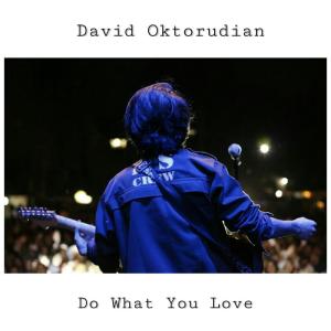 ดาวน์โหลดและฟังเพลง Do What You Love พร้อมเนื้อเพลงจาก David Oktorudian