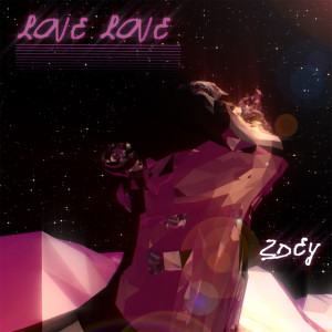 收聽ZDEY的Love Love歌詞歌曲