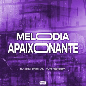 收听DJ JOTA ORIGINAL的Melodia Apaixonante (Explicit)歌词歌曲