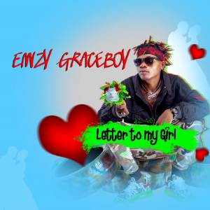 收聽EMIZY GRACEBOY的LETTER TO MY GIRL歌詞歌曲