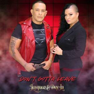 Listen to Don't Gotta Leave song with lyrics from Jayquan