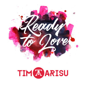 收聽Tim Arisu的Ready to Love歌詞歌曲