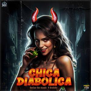 收聽Dorian the magic的CHICA DIABOLICA (feat. Brolyko)歌詞歌曲
