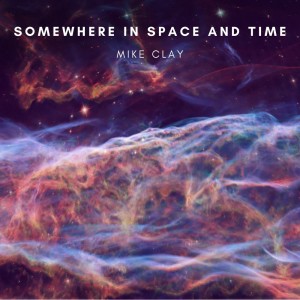 Somewhere in Space and Time dari Mike Clay