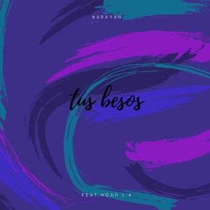 Listen to Tus Besos song with lyrics from Narayan