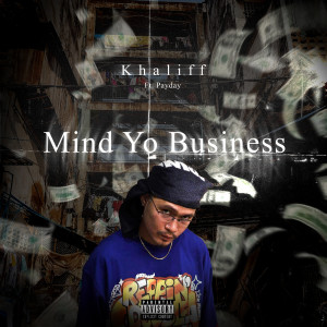 Listen to Mind Yo Business (Explicit) song with lyrics from Khaliff