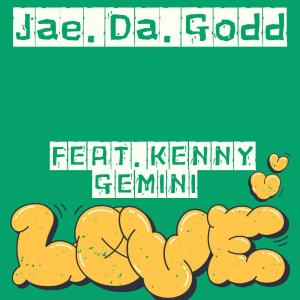 收聽Jae.Da.Godd的Love (feat. Kenny Gemini) (Explicit)歌詞歌曲