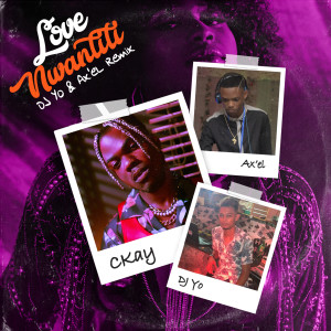 CKAY的專輯love nwantiti (feat. Dj Yo! & AX'EL) (Remix)