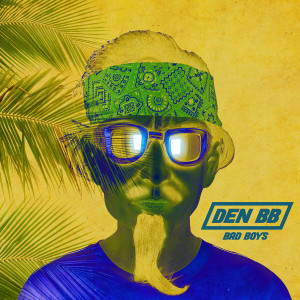 ดาวน์โหลดและฟังเพลง Bad Boys (Explicit) พร้อมเนื้อเพลงจาก Den BB