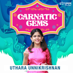 Uthara Unnikrishnan的專輯Carnatic Gems - Uthara Unnikrishnan