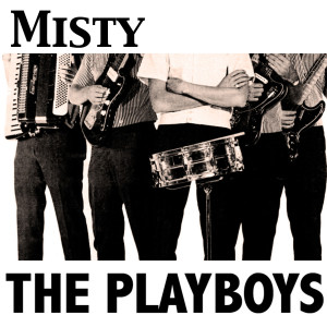 ดาวน์โหลดและฟังเพลง Misty พร้อมเนื้อเพลงจาก The Playboys