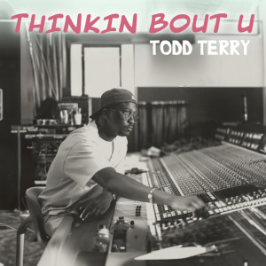 Album Thinkin Bout U from Todd Terry