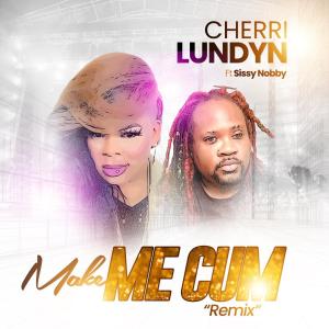 อัลบัม Make Me Cum II (feat. Sissy Nobby) (Explicit) ศิลปิน Cherri Lundyn