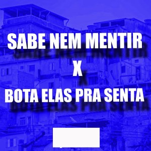 Listen to SABE NEM MENTIR X BOTA ELAS PRA SENTA (Explicit) song with lyrics from Djrt Do Jaca