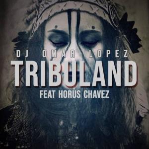 收聽Dj Omar Lopez的Tribuland (feat. Horus Chavez) (Radio Edit)歌詞歌曲