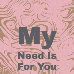 Album My Need Is For You from Various Artist
