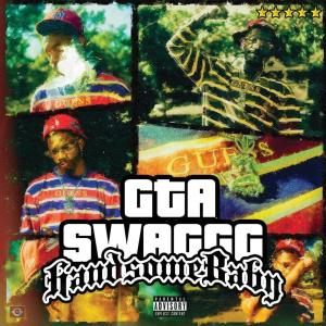 ดาวน์โหลดและฟังเพลง GTA SWAGGG (Explicit) พร้อมเนื้อเพลงจาก HandsomeBaby